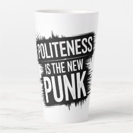 Beleefdheid is het nieuwe Punk Latte Mok