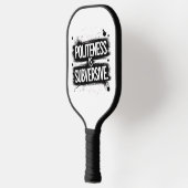 Beleefdheid is subversief pickleball paddle (Links)
