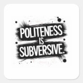 Beleefdheid is subversief vierkante sticker (Voorkant)