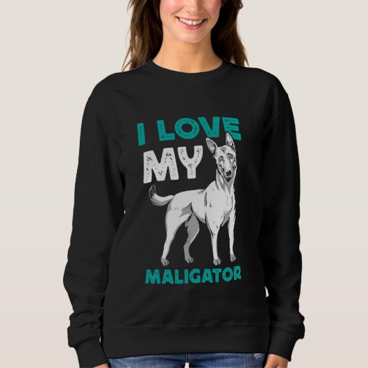 Belgian Shepherd Dog I LOVE MY MALIGATOR Funny Mal Trui (Voorkant)