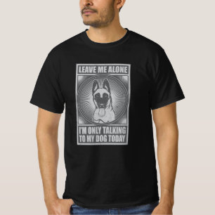 Belgisch Malinois ik praat vandaag alleen maar met T-shirt