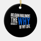 Belgische Malinois de grootste reden van mijn leve Keramisch Ornament (Voorkant)