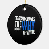 Belgische Malinois de grootste reden van mijn leve Keramisch Ornament (Links)