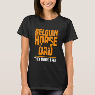 Belgische paardenvader die bijna ik Vaderdag betaa T-shirt