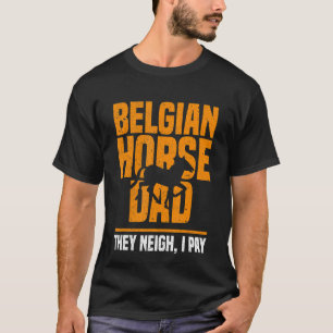 Belgische paardenvader die ik bijna betaal Vaderda T-shirt