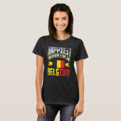 Belgium Belgian Belgium Flag Happiest When Im In B T-shirt (Voorkant volledig)