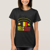 Belgium Belgian Belgium Flag Happiest When Im In B T-shirt (Voorkant)