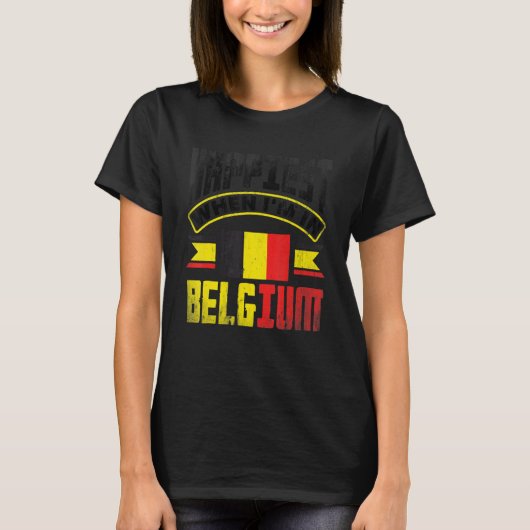 Belgium Belgian Belgium Flag Happiest When Im In B T-shirt (Voorkant)