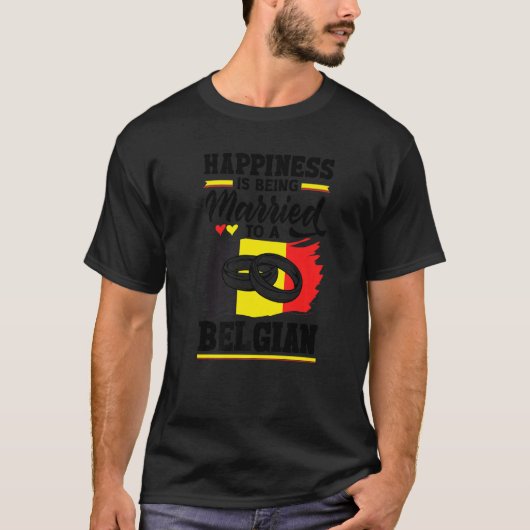 Belgium Belgian Flag Happiness Is Beign Married To T-shirt (Voorkant)