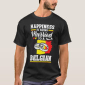 Belgium Belgian Flag Happiness Is Beign Married To T-shirt (Voorkant)