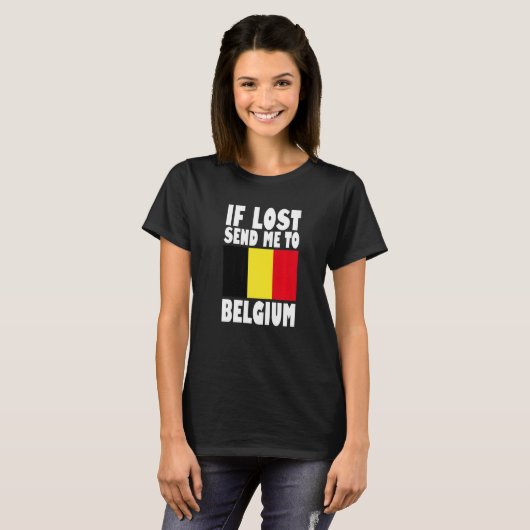 Belgium Flag Design If lost send me to Belgium Pr T-shirt (Voorkant volledig)