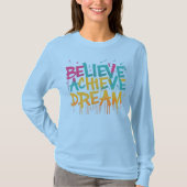 Believe Achieve Dream T-shirt (Voorkant)