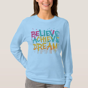 Believe Achieve Dream T-shirt