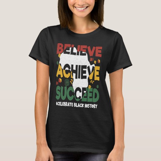 Believe Achieve Succeed Black History Month Black  T-shirt (Voorkant)
