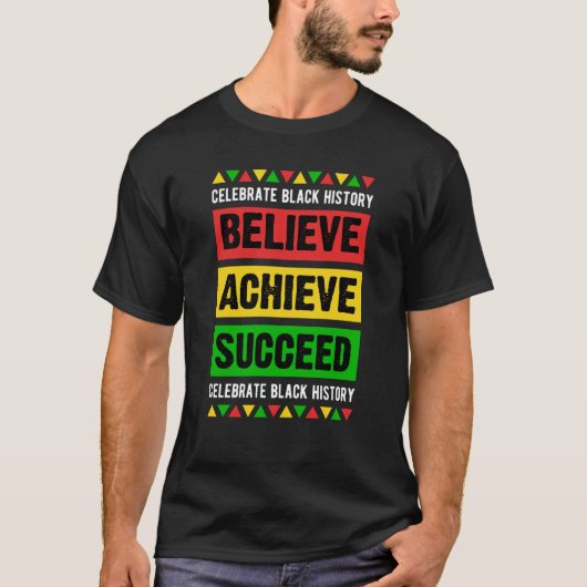 Believe Achieve Succeed Black History Month Inspir T-shirt (Voorkant)