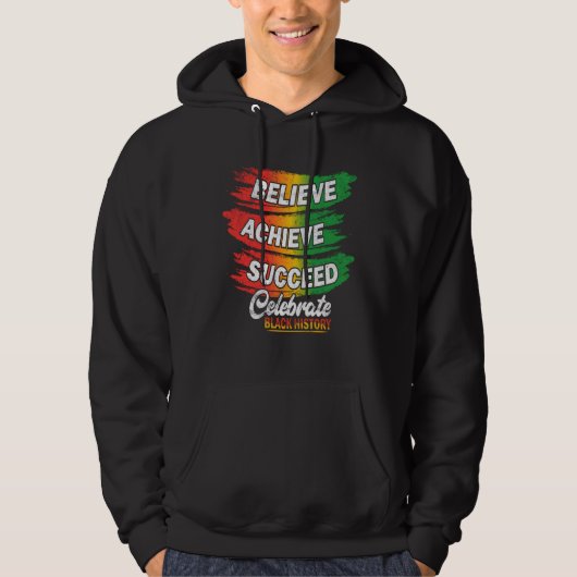 Believe Achieve Succeed Black History Month Proud Hoodie (Voorkant)