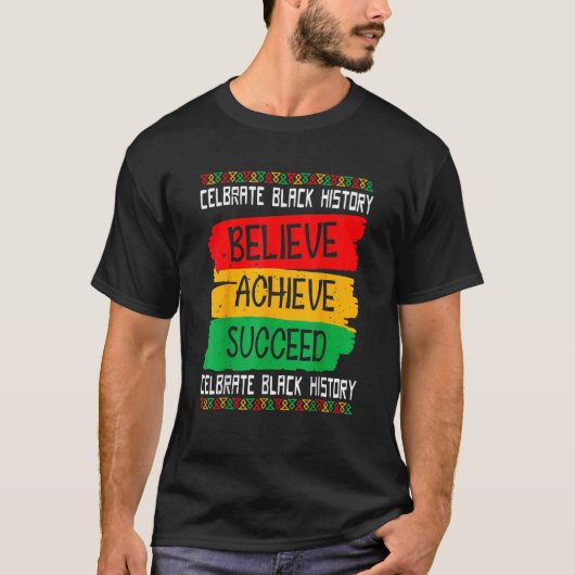 Believe Achieve Succeed Black History Month Proud  T-shirt (Voorkant)