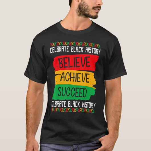 Believe Achieve Succeed Black History Month Proud  T-shirt (Voorkant)