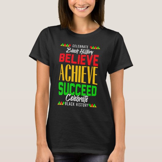 Believe Achieve Succeed Proud African Black Histor T-shirt (Voorkant)