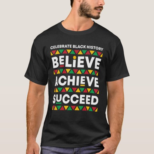 Believe Achieve Succeed Proud African Black Histor T-shirt (Voorkant)