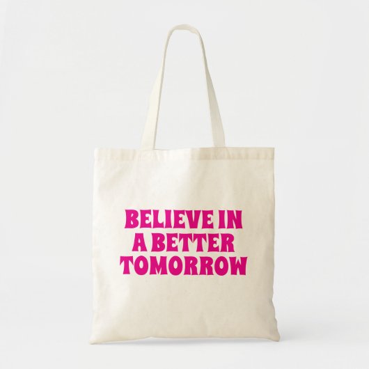 BELIEVE IN BETTER TOMORROW CUSTOMIZED QUOTES COOL TOTE BAG (Voorkant)