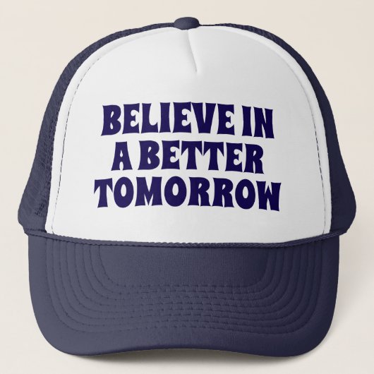 BELIEVE IN BETTER TOMORROW CUSTOMIZED QUOTES HATS TRUCKER PET (Voorkant)