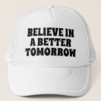 BELIEVE IN BETTER TOMORROW CUSTOMIZED QUOTES HATS TRUCKER PET