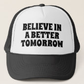 BELIEVE IN BETTER TOMORROW CUSTOMIZED QUOTES HATS TRUCKER PET (Voorkant)