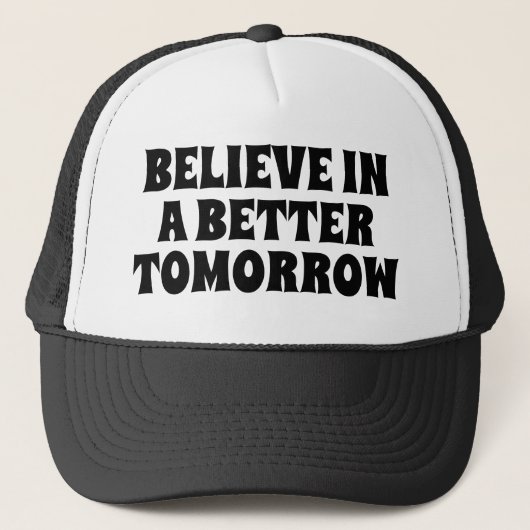 BELIEVE IN BETTER TOMORROW CUSTOMIZED QUOTES HATS TRUCKER PET (Voorkant)