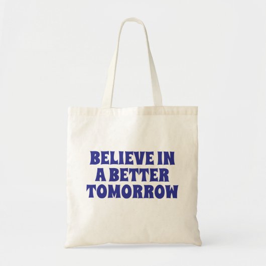 BELIEVE IN BETTER TOMORROW CUSTOMIZED QUOTES MONO TOTE BAG (Voorkant)