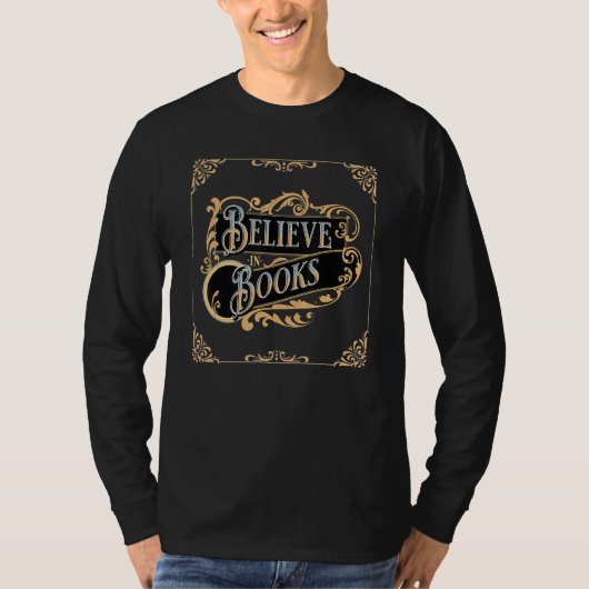 Believe In Books Book Nerd Library Avid Readers Me T-shirt (Voorkant)
