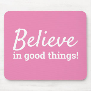 Believe in Good Things Quote Pink & White Muismat