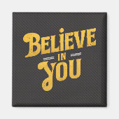 Believe in You - Motivering Magneet (Voorkant)