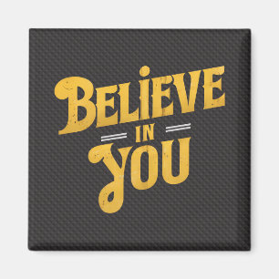 Believe in You - Motivering Magneet