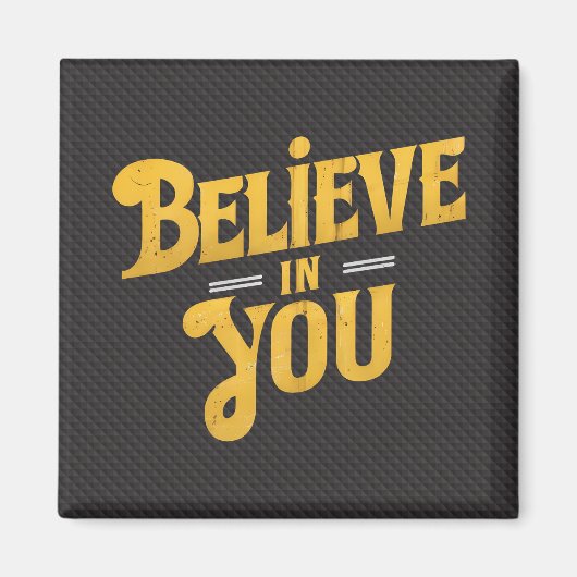Believe in You - Motivering Magneet (Voorkant)