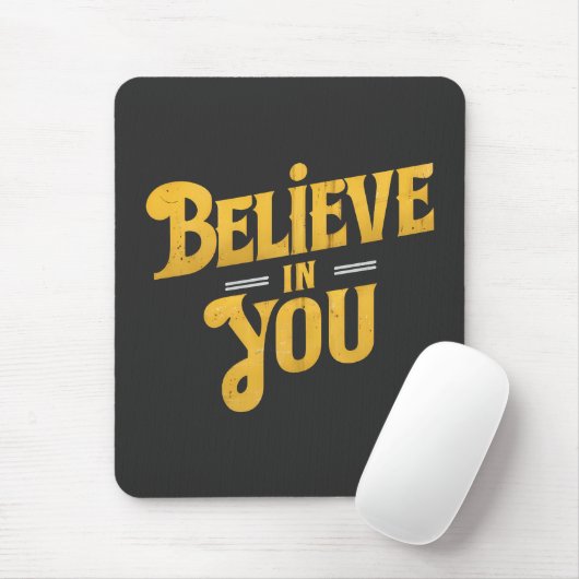 Believe in You - Motivering Muismat (Met muis)