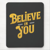 Believe in You - Motivering Muismat (Voorkant)