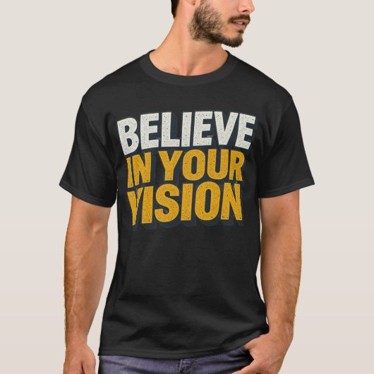 Believe In Your Vision Motivational Men’s T-Shirt  (Voorkant)