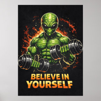 Believe In Yourself, Alien Bodybuilder Gym Workout Poster