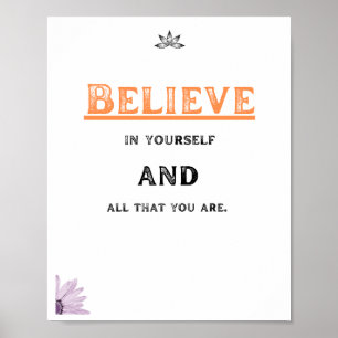 Believe in yourself and all that you are, Quote Poster