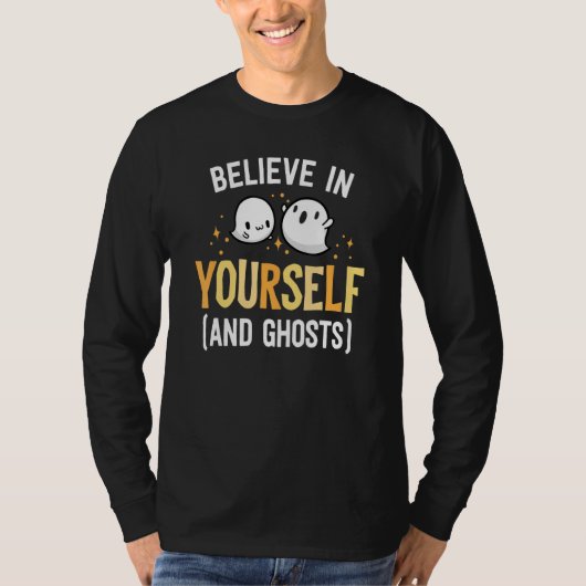 Believe In Yourself And Ghosts Be Kind Kindness Ha T-shirt (Voorkant)