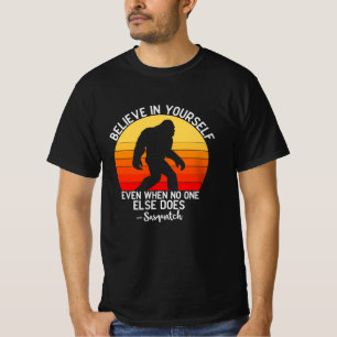 Believe In Yourself Bigfoot T-shirt