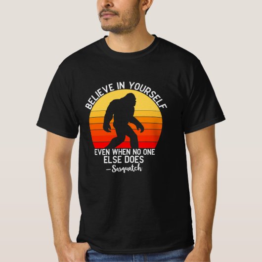 Believe In Yourself Bigfoot T-shirt (Voorkant)