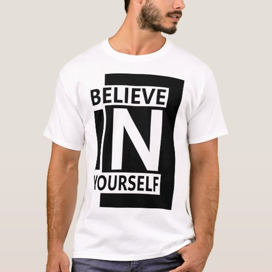 Believe In Yourself - Bold Modern Motivational Quo T-shirt (Voorkant)