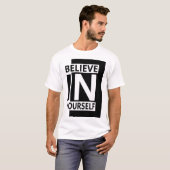 Believe In Yourself - Bold Modern Motivational Quo T-shirt (Voorkant volledig)