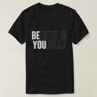 Believe In Yourself Bold Motivational Quote Tee T-shirt