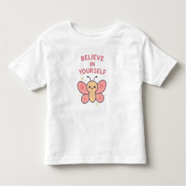 Believe in Yourself Butterfly – Cute Toddler Girl Kinder Shirts