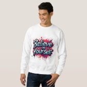 Believe in Yourself Inspirational Sweatshirt (Voorkant volledig)