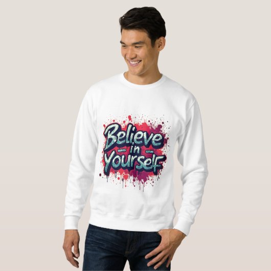 Believe in Yourself Inspirational Sweatshirt (Voorkant volledig)