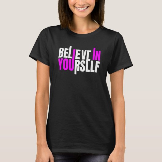 Believe In Yourself Motivational Quote T-shirt (Voorkant)
